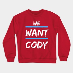 We Want Cody Crewneck Sweatshirt